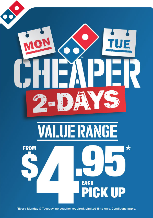 Cheaper 2-Days (Monday/Tuesday). Value Range from $4.95* each (pick up). *Every Monday & Tuesday, no voucher required. Limited time only. Conditions apply.