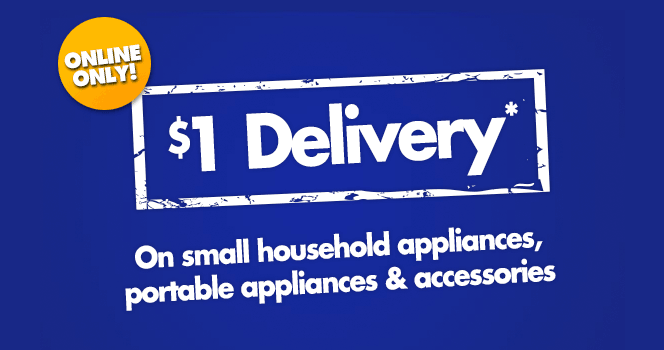 Online only! $1 delivery (on small household appliances, portable appliances & accessories)